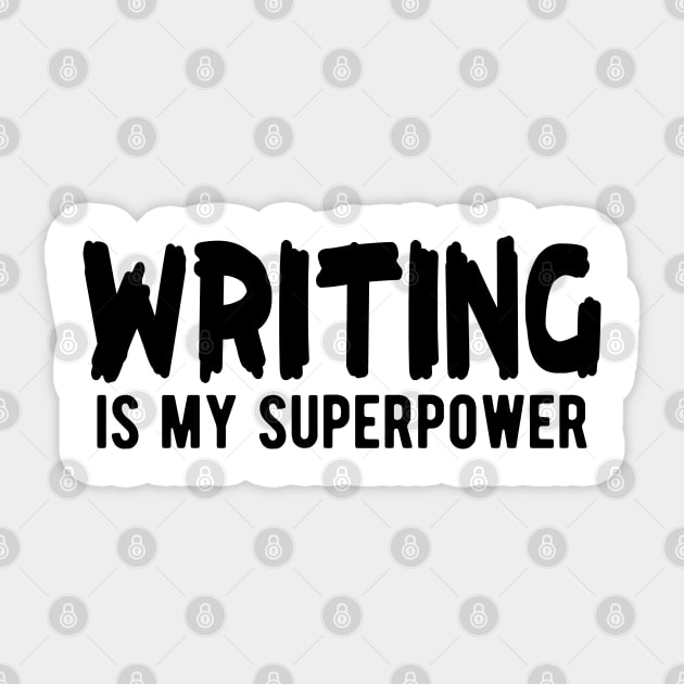 Writer - Writing is my superpower Sticker by KC Happy Shop